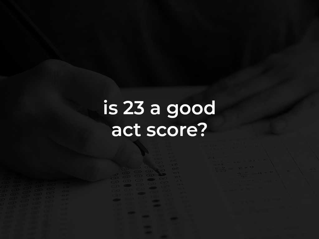 is 23 a good act score