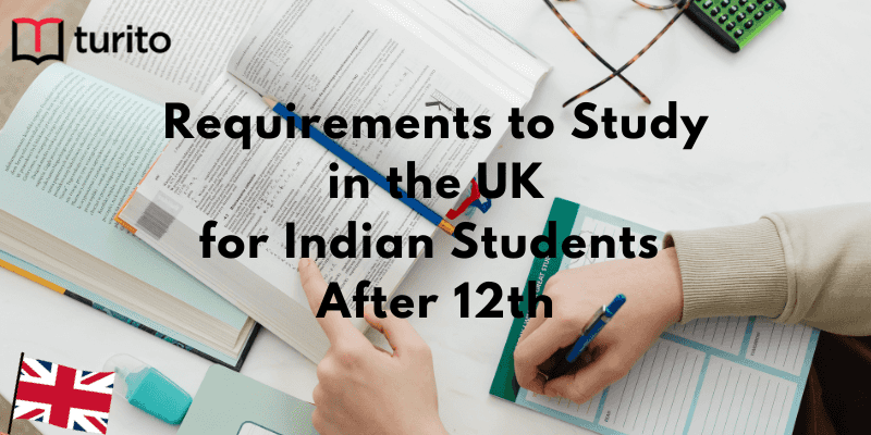 Requirements to Study in the UK for Indian Students After 12th