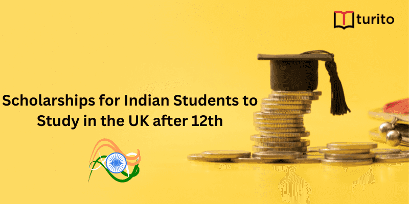 Scholarships for Indian Students to Study in the UK after 12th