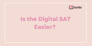 Is the Digital SAT Easier