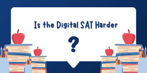 Is the Digital SAT Harder
