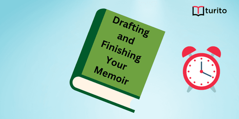 Drafting and Finishing Your Memoir