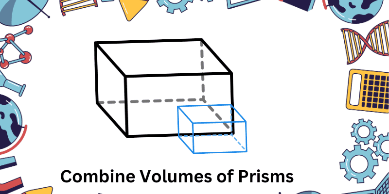Combine Volumes of Prisms