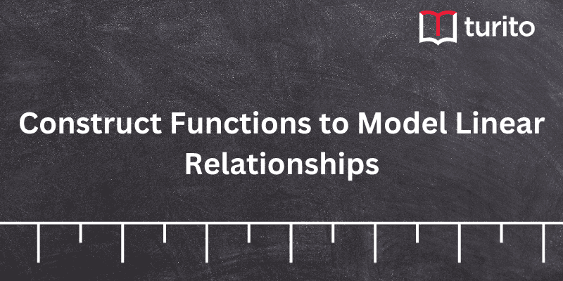 Construct Functions to Model Linear Relationships
