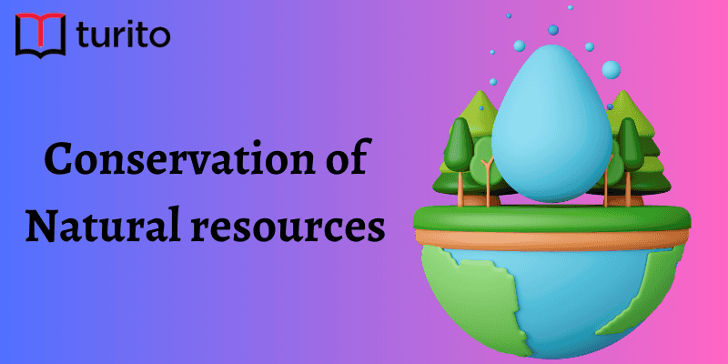 Conservation of Natural resources