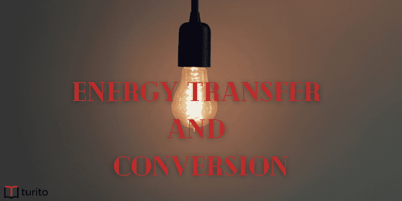 Energy transfer and Conversion