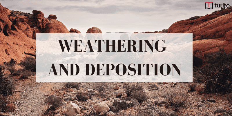 Weathering and deposition