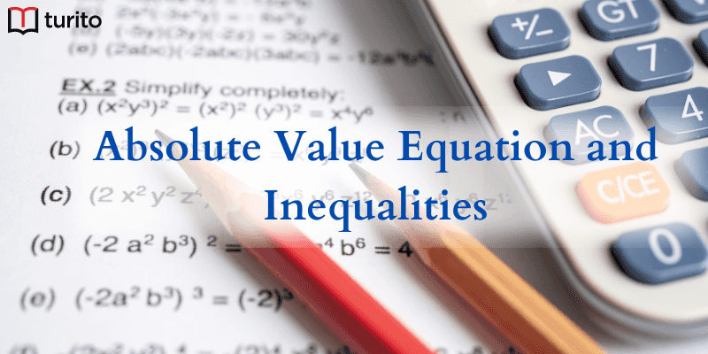 Absolute Value Equation and Inequalities